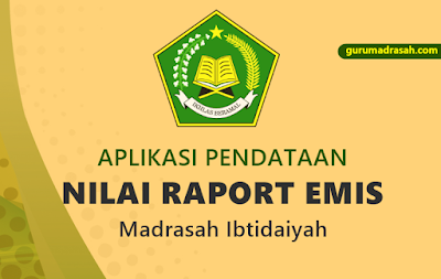 plikasi Pendataan Nilai Raport atau Emis Raport merupakan aplikasi terbaru yang dikeluarka Aplikasi Pendataan Nilai Raport Emis Madrasah Ibtidaiyah Terbaru
