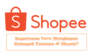 Bagaimana Cara Menghapus Riwayat Pesanan di Shopee?