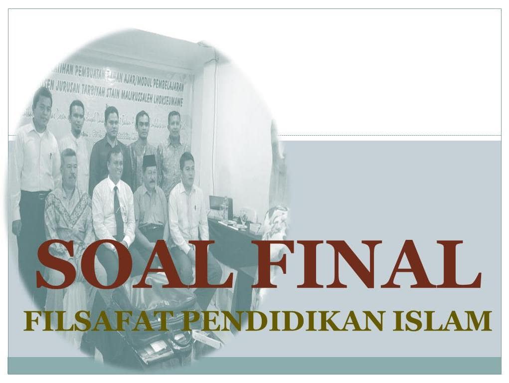 Soal Final Filsafat Pendidikan Islam