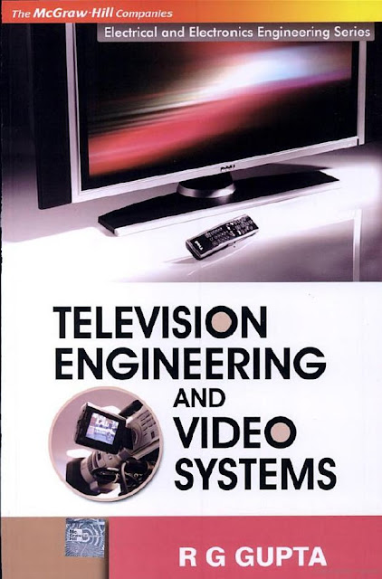 Television engineering and video systems by R G Gupta