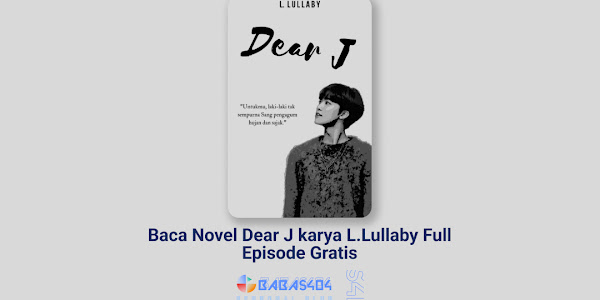 Baca Novel Dear J - L.Lullaby Full Episode Gratis