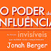 O Poder da Influência, por Jonah Berger | As Forças Invisíveis Que Moldam Nosso Comportamento | Review Sumarizado do Livro