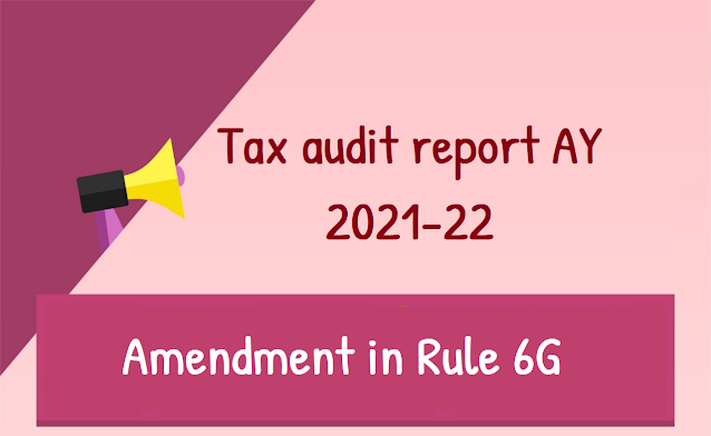 Changes in the tax audit report for AY 2021-22