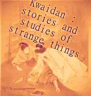 Kwaidan: stories and studies of strange things