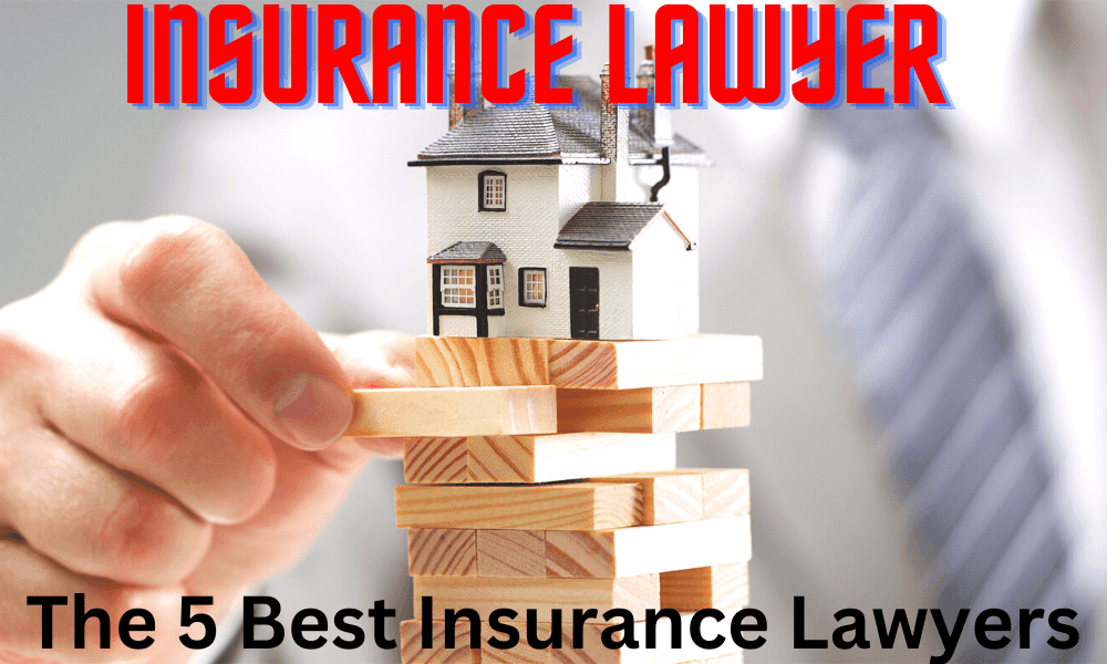 Insurance Lawyer - The 5 Best Insurance Lawyers