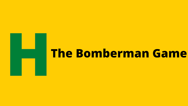 HackerRank The Bomberman Game problem solution