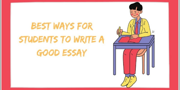 Best Ways for Students to Write a Good Essay