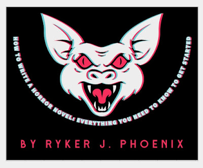 How to Write a Horror Novel: Everything you need to know to get started, by Ryker J. Phoenix
