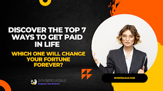 Discover the Top 7 Ways to Get Paid in Life investnagar.com