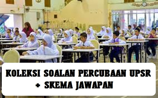  Koleksi Soalan Sebenar dan Percubaan UPSR 2020, 2019, 2018 + Skema Jawapan 