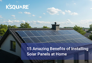 15 Amazing Benefits of Installing Solar Panels at Home