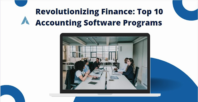 Revolutionizing Finance Top 10 Accounting Software Programs