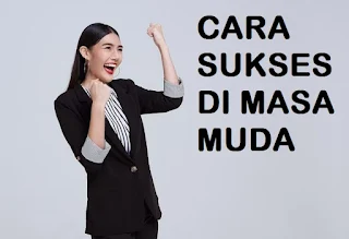 Cara Sukses di Masa Muda