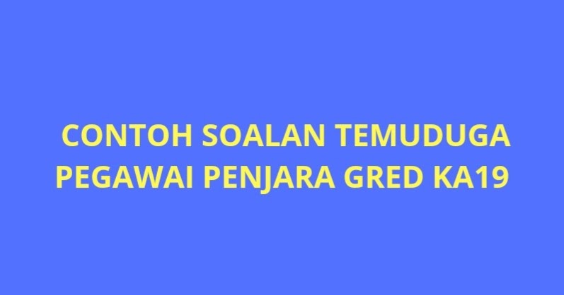 Contoh Soalan Temuduga Pegawai Penjara Ka19 - Muharram d Contoh Soalan Temuduga Pegawai Penjara Ka19 - Muharram d