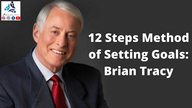 12 steps method of setting goals: Brian Tracy