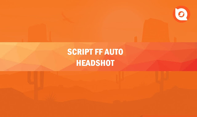 Download Script FF Auto Headshot 2023