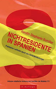 Nichtresidente in Spanien: Praktischer Leitfaden durch den Behördendschungel. Inklusive detaillierter Anleitung zum Ausfüllen des Modelos 210