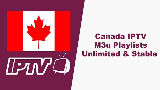 Canada IPTV M3u Playlists Unlimited & Stable 19/10/2020