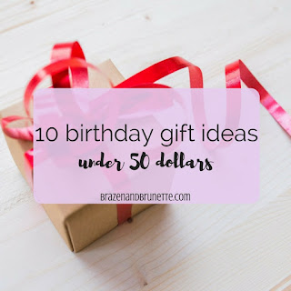 BFF gift guide under $50. Birthday gift guide under $50. Birthday presents under $50. Birthday gift guide. | brazenandbrunette.com