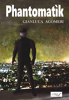 Phantomatìk di Gianluca Angomeri trama e note biografiche libriandlego.blogspot.com