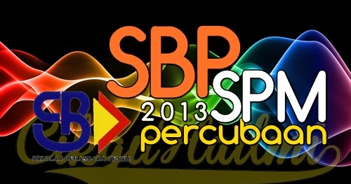 Koleksi Soalan Percubaan SPM 2013 SBP (Sekolah Berasrama 