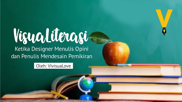 VISUALITERASI (Ketika Designer Menulis Opini dan Penulis Mendesain Pemikiran)