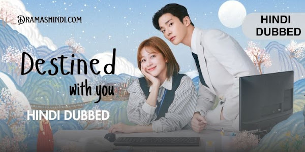 Destined With You (Hindi Dubbed) | Complete Drama