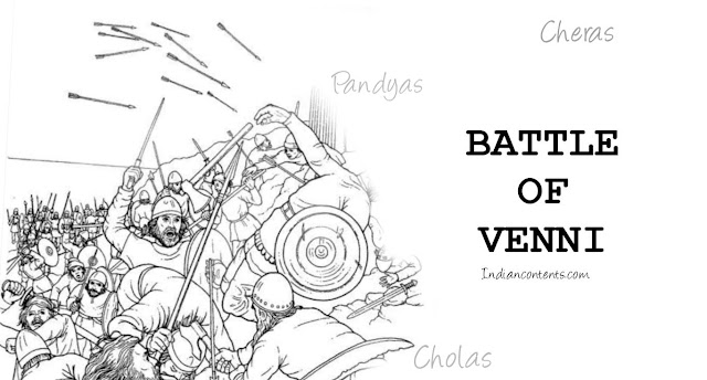 Battle of Venni is a battle fought between Karikala Chola - A Great Chola Monarch with a confederacy of the two crowned kings of Pandyan and Chera empires.