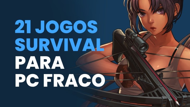 7 games de sobrevivência para jogar em PC fraco