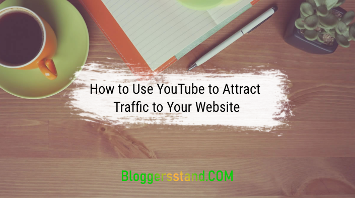 How to Use YouTube To Attract Traffic To Your Website