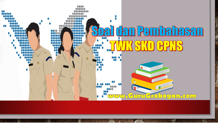 Contoh Soal TWK SKD CPNS 2021 Lengkap Dengan Pembahasan - Guru Grobogan