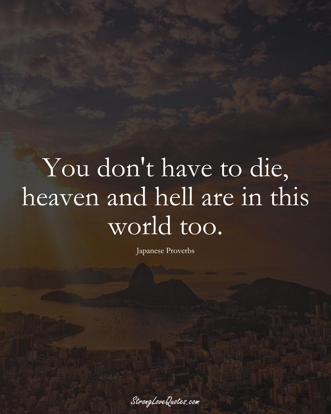 You don't have to die, heaven and hell are in this world too. (Japanese Sayings);  #AsianSayings