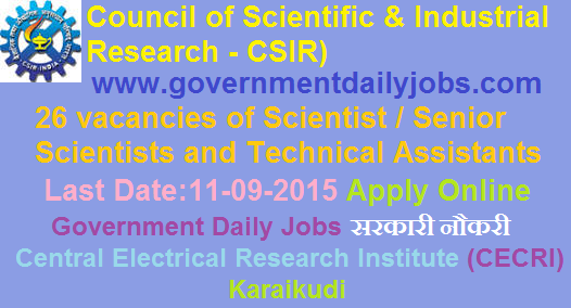 CECRI RECRUITMENT 2015 SCIENTIST / SENIOR SCIENTISTS & TECHNICAL ASSISTANTS VACANCIES