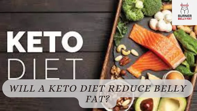 Will a Keto Diet Reduce Belly Fat