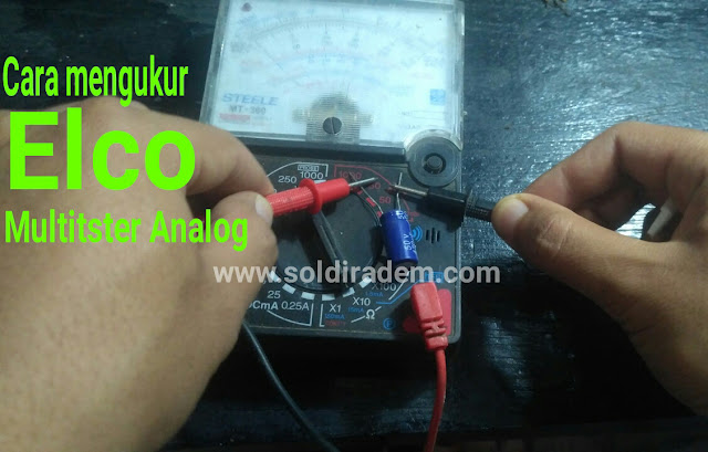 cara mengukur elco menggunakan multitester analog