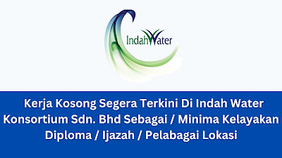 Kerja Kosong Segera Terkini Di Indah Water Konsortium Sdn. Bhd