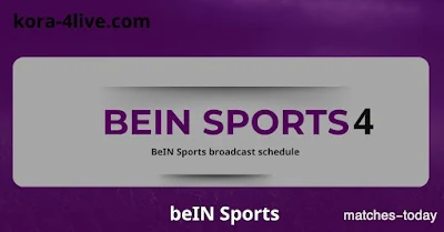 The schedule for the beIN SPORTS 4 channel is exclusively