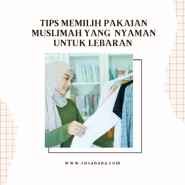 Tips Memilih Pakaian Muslimah yang  Nyaman untuk Lebaran