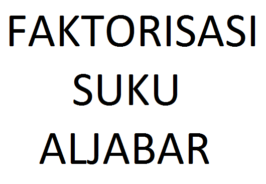 Rumus Matematika Faktorisasi Suku Aljabar Kelas 8 SMP