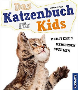 Das Katzenbuch für Kids: verstehen, versorgen, spielen