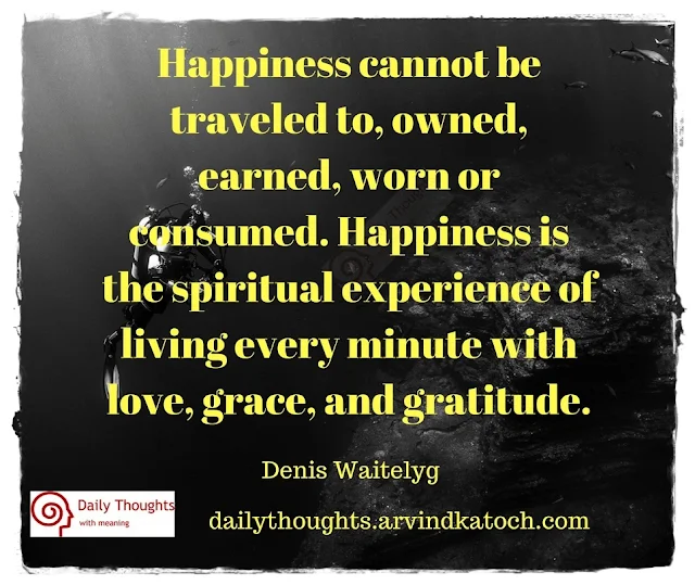 Happiness, traveled, owned, earned, Daily Thought,