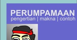 Pengertian dan Contoh-contoh Perumpamaan beserta Maknanya 