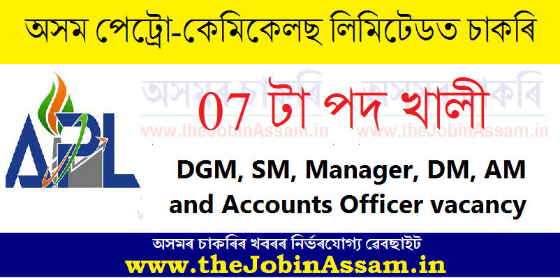 Assam Petro-Chemicals Ltd. Recruitment 2022 – 7 Vacancy