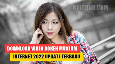 Download Video Bokeh Museum Internet 2022 Update Terbaru