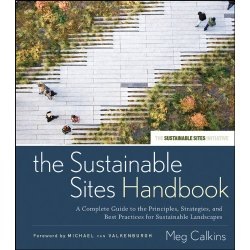 Complete Guide to the Principles, Strategies, and Best Practices for Sustainable Landscapes 