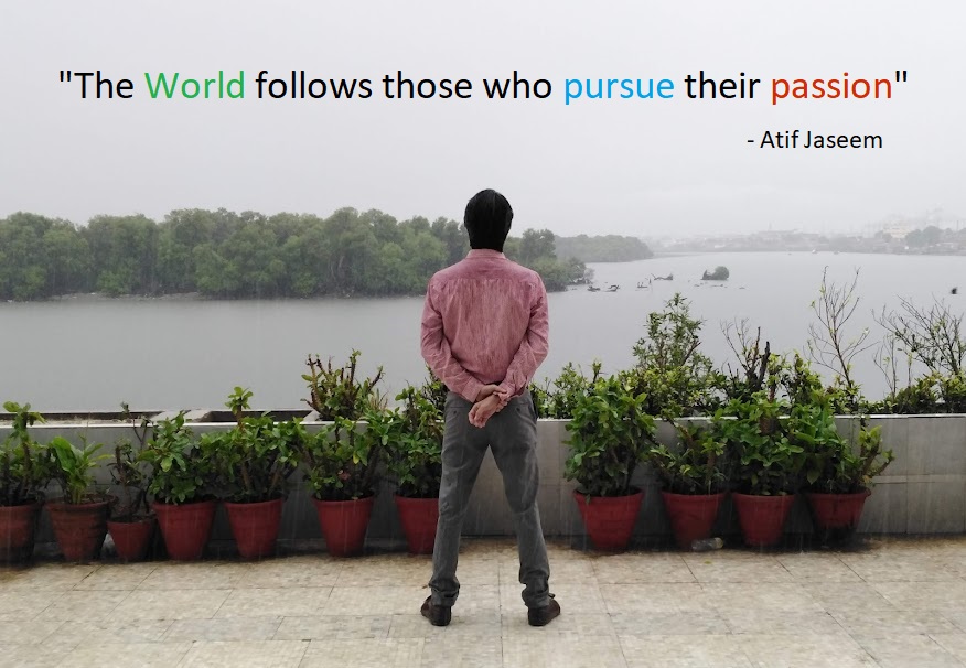 The world follows those who pursue their passion
