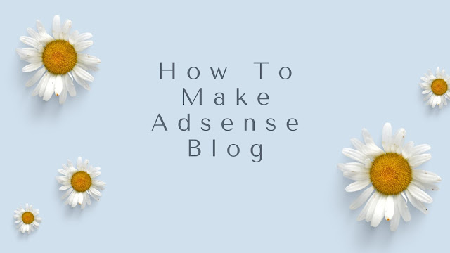 how to make adsense blog