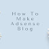 How To Make Adsense Blog