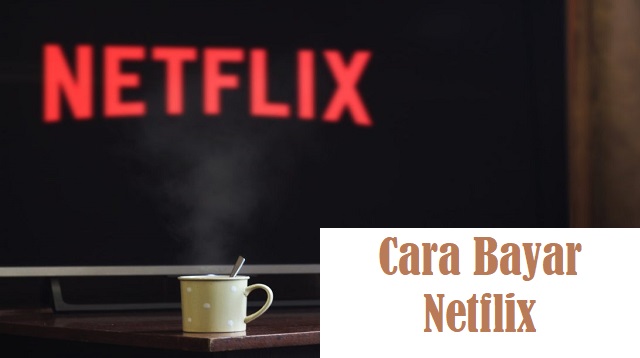 Cara Bayar Netflix
