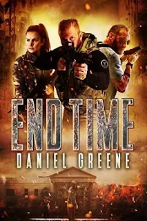 End Time - Book 1 in a thrilling apocalyptic thriller by Daniel Greene